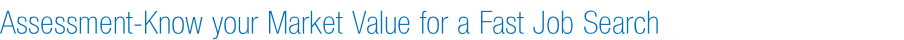 Assessment-Know your Market Value for a Fast Job Search