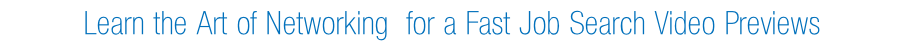 Learn the Art of Networking  for a Fast Job Search Video Previews