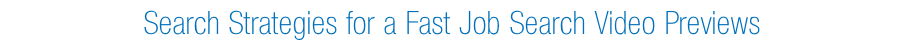 Search Strategies for a Fast Job Search Video Previews