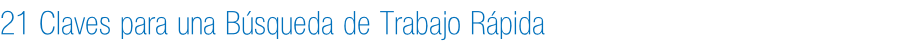21 Claves para una Búsqueda de Trabajo Rápida