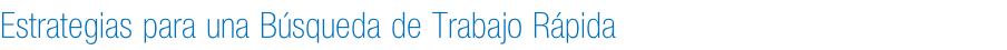 Estrategias para una Búsqueda de Trabajo Rápida