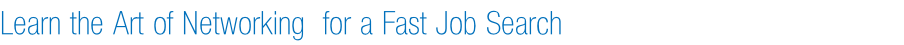 Learn the Art of Networking  for a Fast Job Search