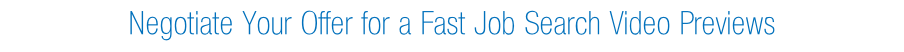 Negotiate Your Offer for a Fast Job Search Video Previews