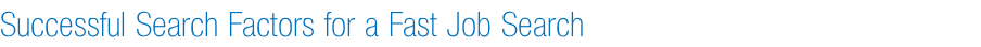 Successful Search Factors for a Fast Job Search