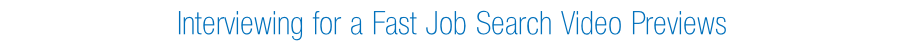 Interviewing for a Fast Job Search Video Previews