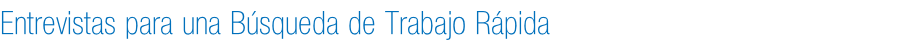 Entrevistas para una Búsqueda de Trabajo Rápida