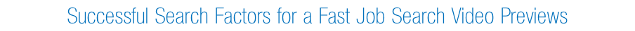 Successful Search Factors for a Fast Job Search Video Previews