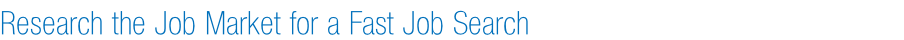 Research the Job Market for a Fast Job Search