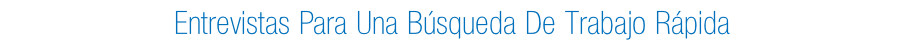 Entrevistas Para Una Búsqueda De Trabajo Rápida