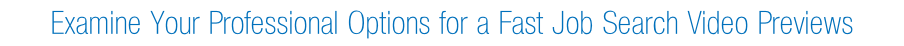 Examine Your Professional Options for a Fast Job Search Video Previews