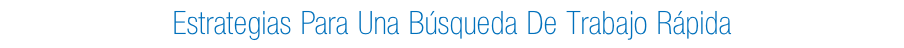 Estrategias Para Una Búsqueda De Trabajo Rápida