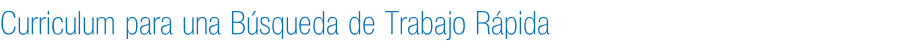 Curriculum para una Búsqueda de Trabajo Rápida