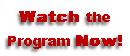 Watch the
Program Now!