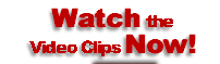 Watch the
Video Clips Now!